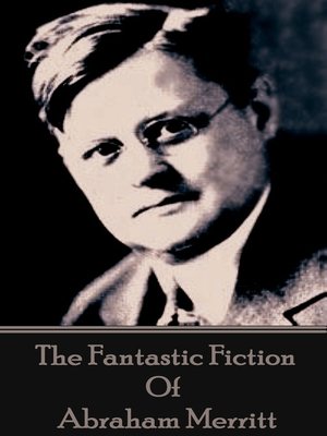cover image of The Fantastic Fiction of Abraham Merritt